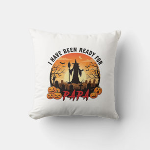 Have Been Ready Papa Halloween Witch Pumpkins Grav Cushion