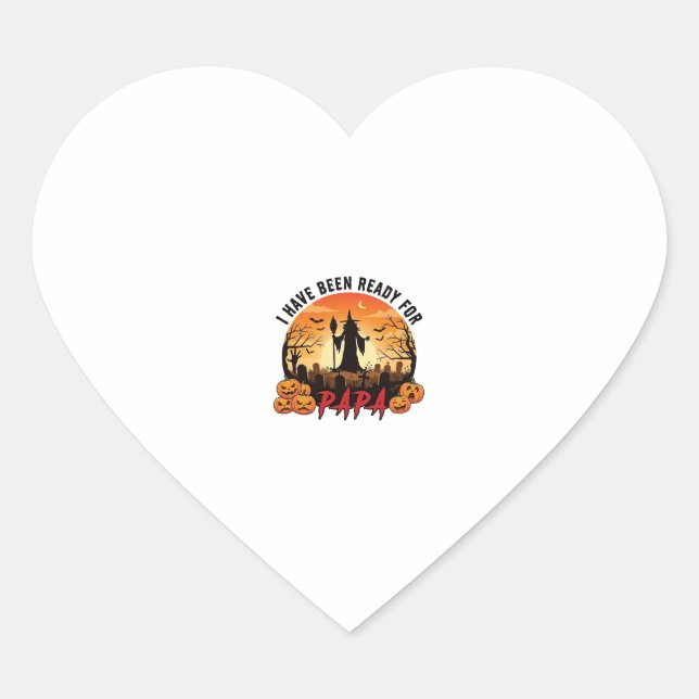 Have Been Ready Papa Halloween Witch Pumpkins Grav Heart Sticker (Front)