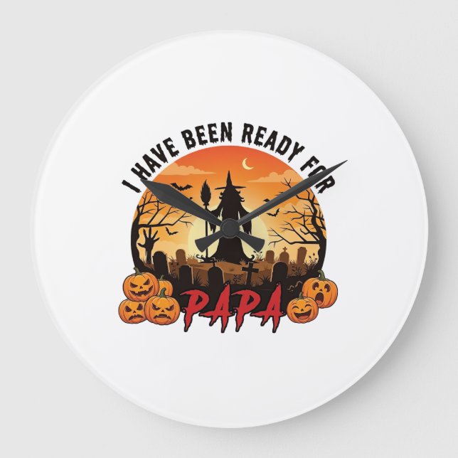 Have Been Ready Papa Halloween Witch Pumpkins Grav Large Clock (Front)