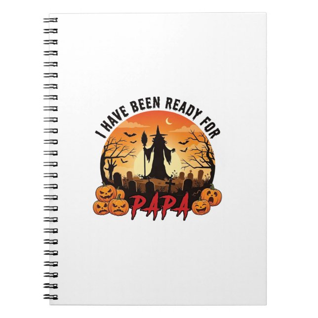 Have Been Ready Papa Halloween Witch Pumpkins Grav Notebook (Front)