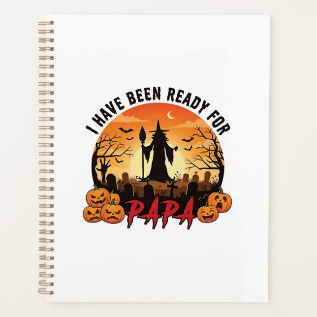 Have Been Ready Papa Halloween Witch Pumpkins Grav Planner (Front)
