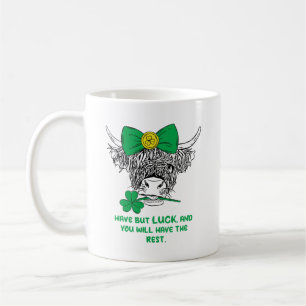 Have but luck, and you will have the rest. coffee mug