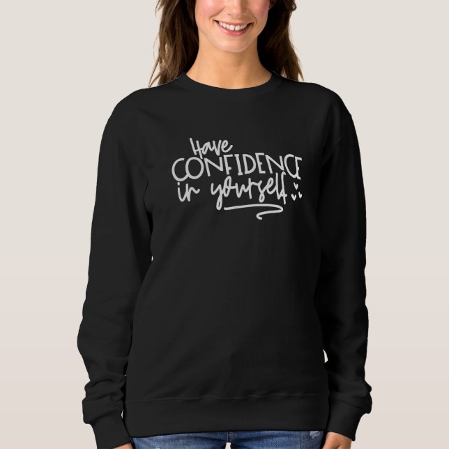Have Confidence In Yourself Testing Teacher  Test  Sweatshirt (Front)