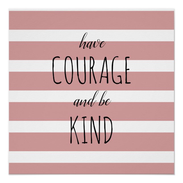 Have Courage and Be Kind Inspirational Quote Chic  Poster (Front)