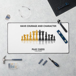 Have Courage And Character Play Chess Geek Advice Desk Mat