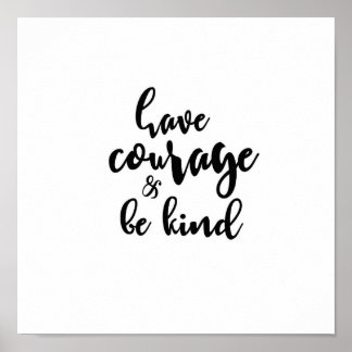 Have Courage & be Kind Poster