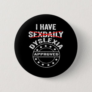 Have Daily Dyslexia 6 Cm Round Badge