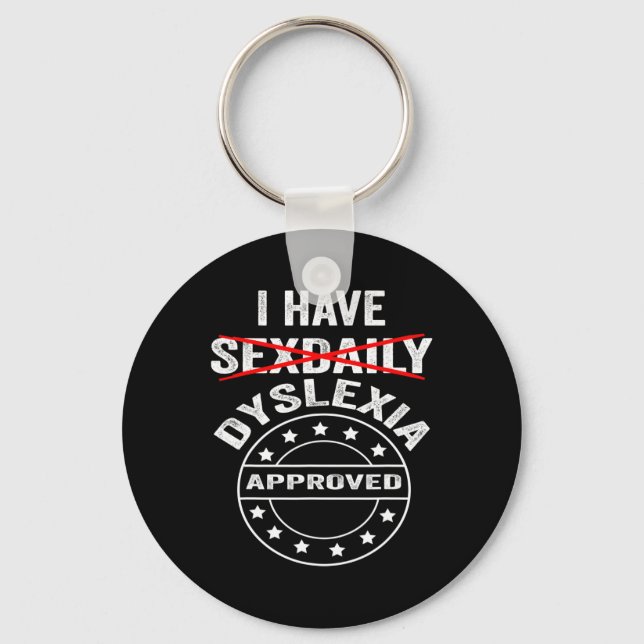 Have Daily Dyslexia  Key Ring (Front)