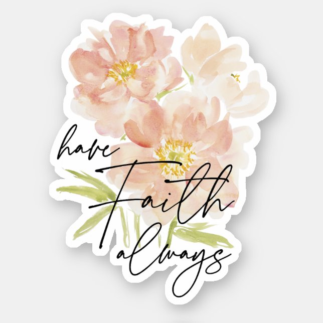 Have Faith always watercolor flower Christian  (Front)