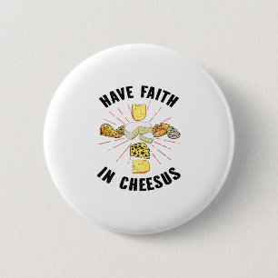 Have Faith In Cheesus Jesus Christian Cheese Lover 6 Cm Round Badge