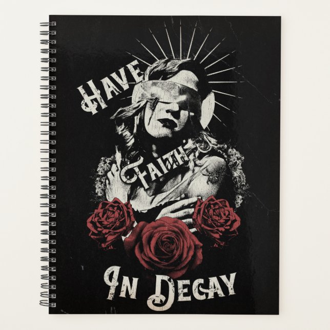 Have Faith in Decay - Gothic Design Planner (Front)