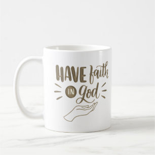 have faith in god coffee mug