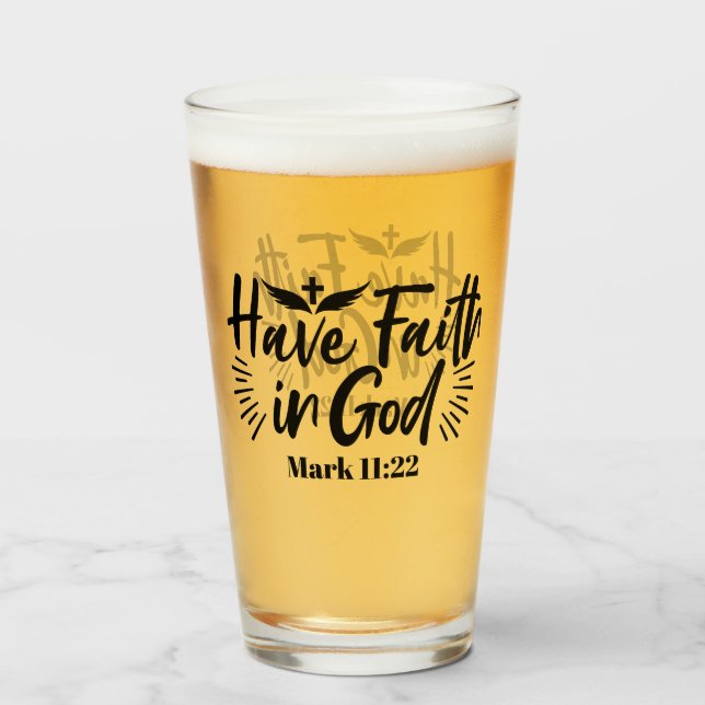 Have Faith in God Mark 11:22 Inspirational Quote Glass (Front Filled)