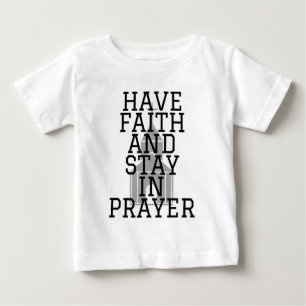 Have Faith In Prayer Bold Baby T-Shirt