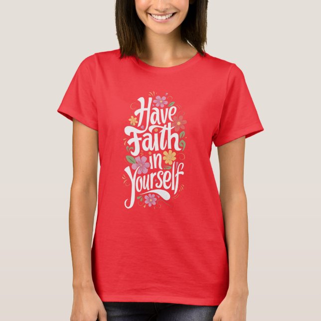 Have Faith in Yourself T-Shirt (Front)