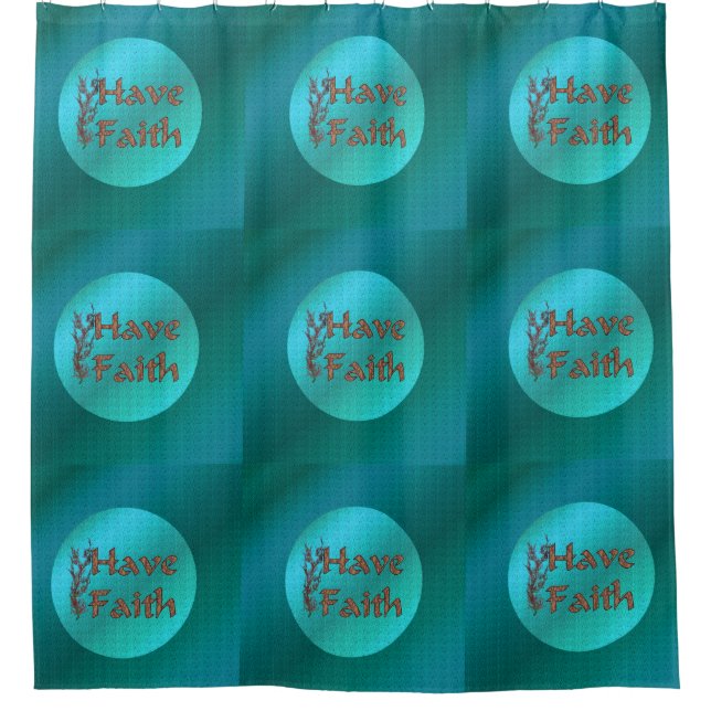 Have Faith Inspirational  Shower Curtain (Front)