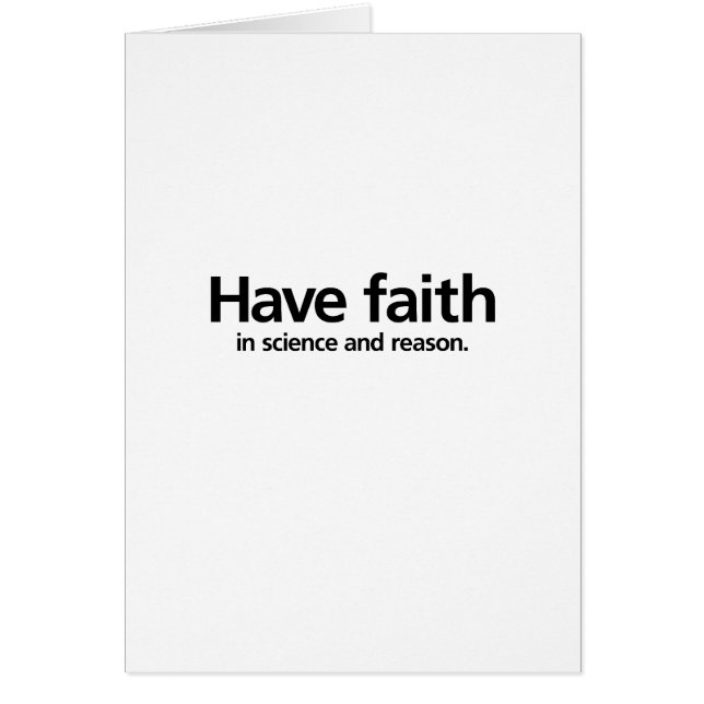 Have faith is science and reason. (Front)