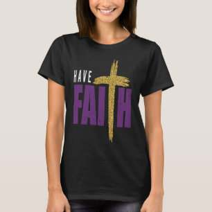 Have Faith Motivational Amusing Words Of Christian T-Shirt