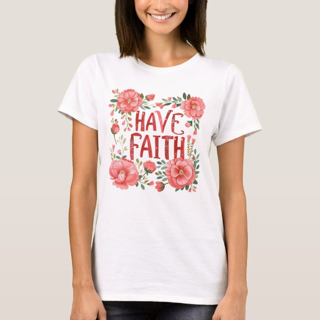 Have Faith T-Shirt (Front)