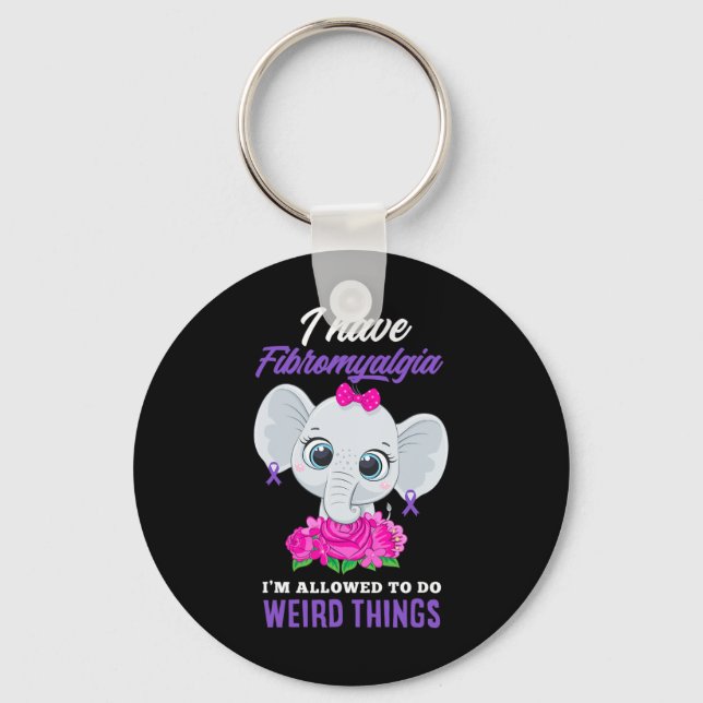 Have Fibromyalgia I'm Allowed To Do Weird Fibromya Key Ring (Front)