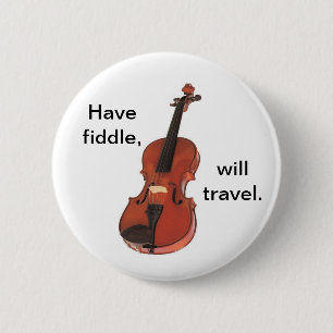 Have Fiddle, Will Travel button/pin badge
