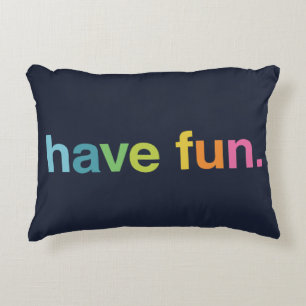 Have fun decorative cushion