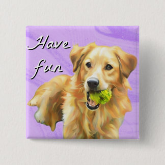 Have Fun Golden Retriever Button
