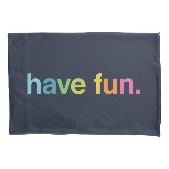 Have fun pillowcase (Front)
