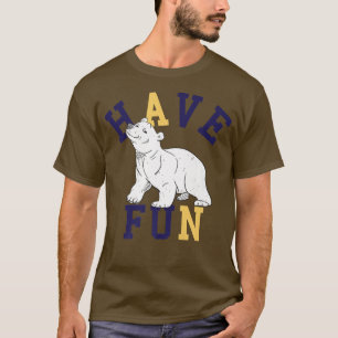 Have Fun Polar Bear Premium T-Shirt