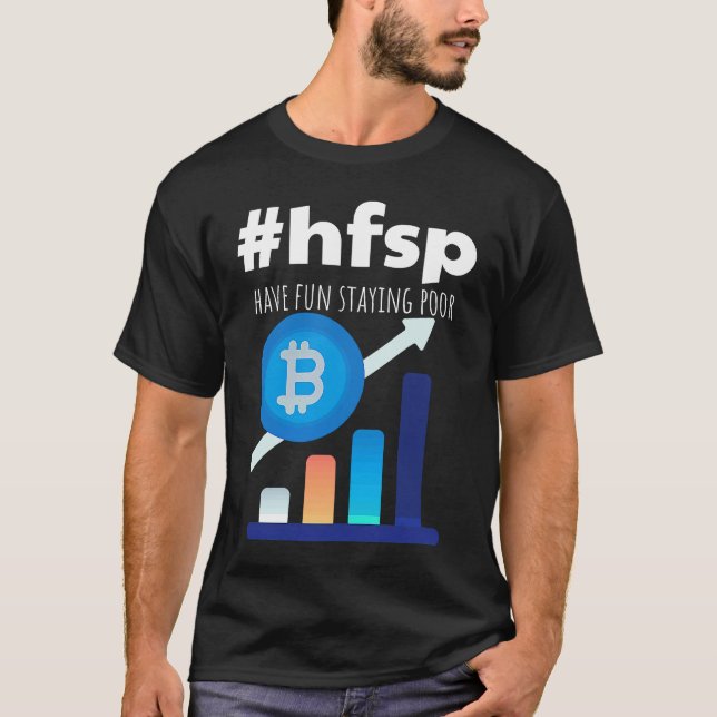 Have Fun Staying Poor Bitcoin T-Shirt (Front)