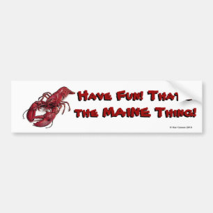 Have Fun... That's The MAINE Thing! Bumper Sticker