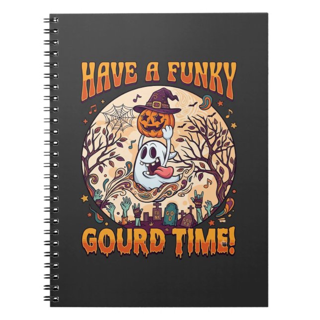 Have Funky Gourd Time Halloween Ghost Pumpkin_1 Notebook (Front)