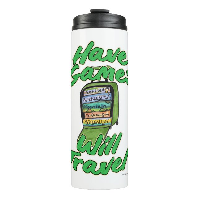 Have Games Will Travel Funny Playing Fun Thermal Tumbler (Front)