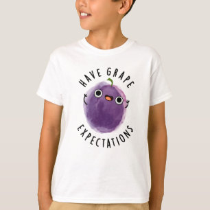 Have Grape Expectations Positive Fruit Pun  T-Shirt