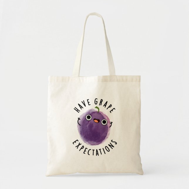 Have Grape Expectations Positive Fruit Pun  Tote Bag (Front)