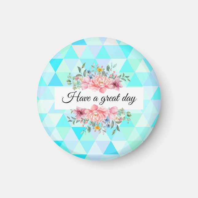 Have great day teal green pattern floral   magnet (Front)