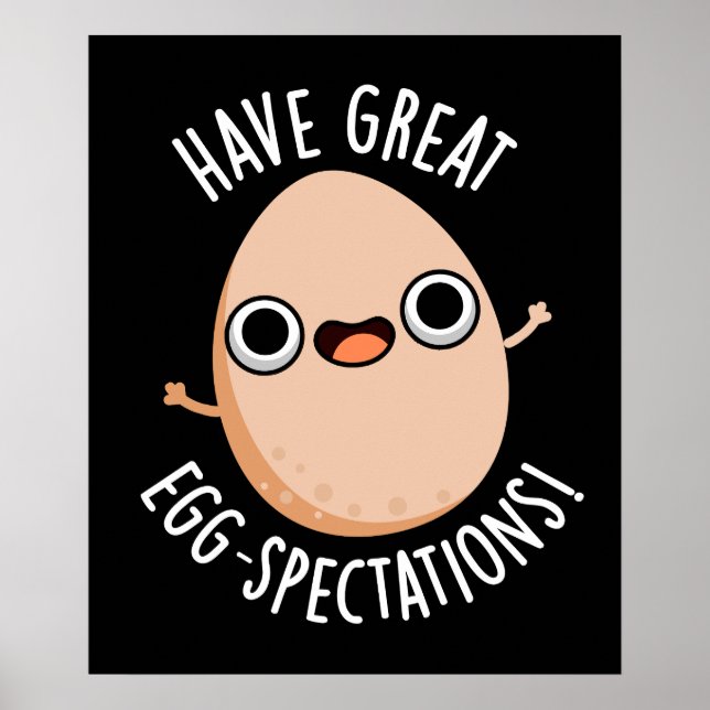 Have Great Egg-spectations Funny Egg Pun Dark BG Poster (Front)