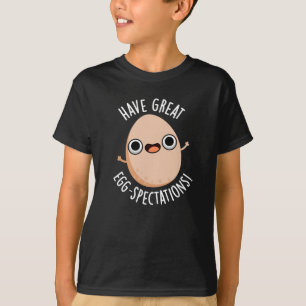 Have Great Egg-spectations Funny Egg Pun Dark BG T-Shirt