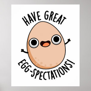 Have Great Egg-spectations Funny Egg Pun Poster