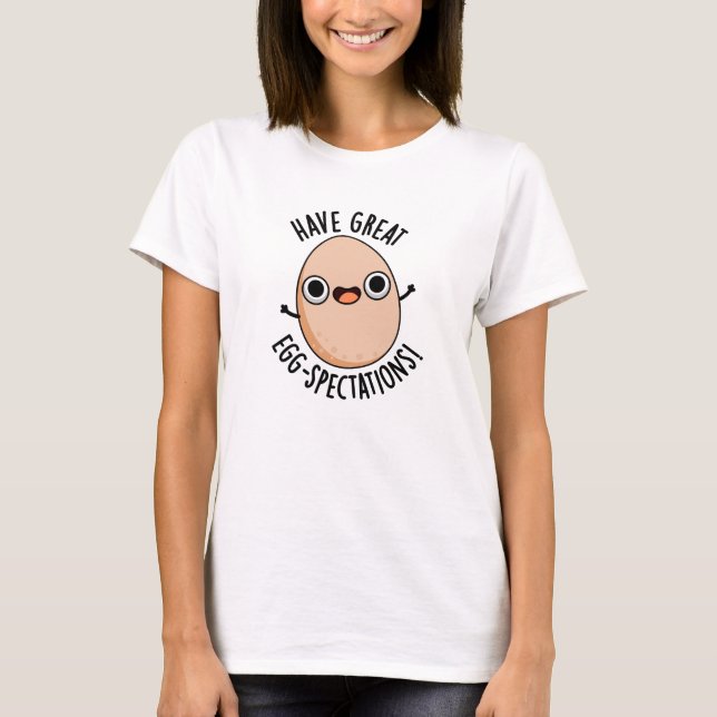 Have Great Egg-spectations Funny Egg Pun  T-Shirt (Front)