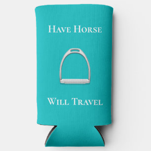 "Have Horse Will Travel" Equestrian Aqua Seltzer Can Cooler
