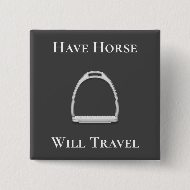 "Have Horse Will Travel" Stirrup Iron Dark Grey 15 Cm Square Badge (Front)
