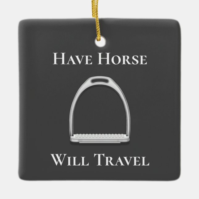 "Have Horse Will Travel" Stirrup Iron Grey Ceramic Ornament (Front)