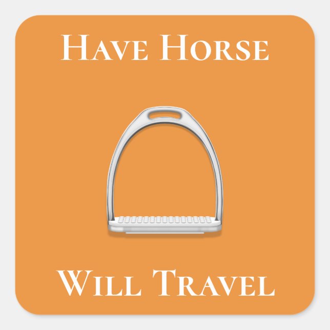 "Have Horse Will Travel" Stirrup Iron Orange Square Sticker (Front)