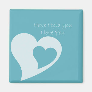 Have I Told You Magnet