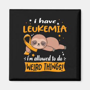 Have Leukaemia I'm Allowed To Do Weird Things  Magnet