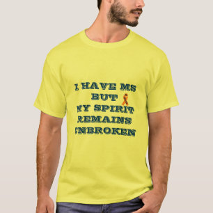 HAVE MSBUTMY SPIRIT REMAINSUNBROKEN T-Shirt