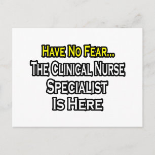 Have No Fear, Clinical Nurse Specialist Is Here Postcard