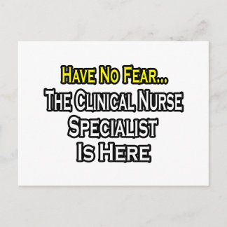 Have No Fear, Clinical Nurse Specialist Is Here Postcard