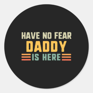 Have No Fear Daddy Is Here Funny Vintage Classic Round Sticker